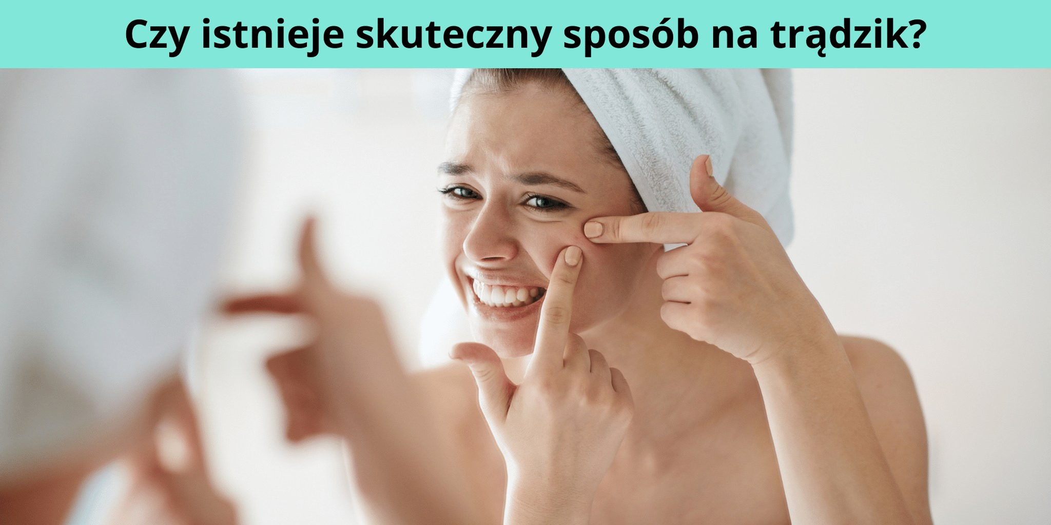 Czy istnieje skuteczny sposób na trądzik?