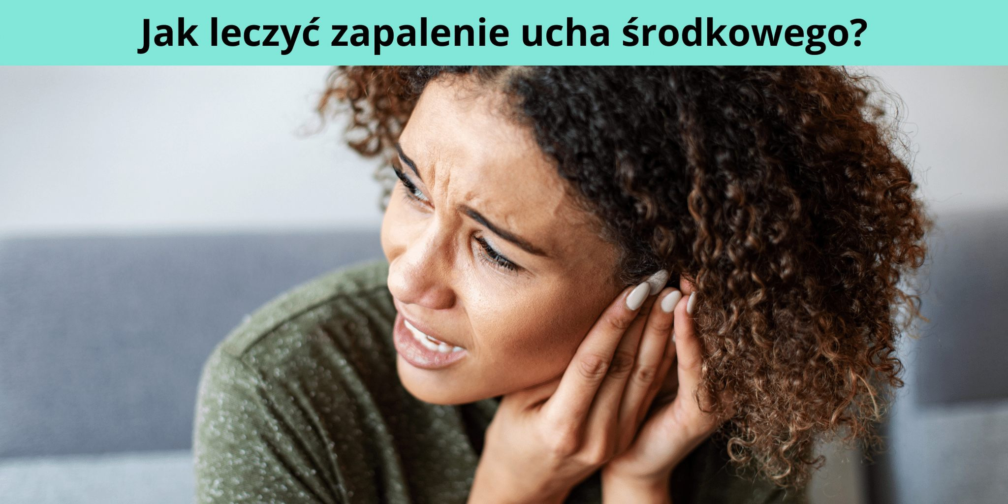 Jak leczyć zapalenie ucha środkowego?