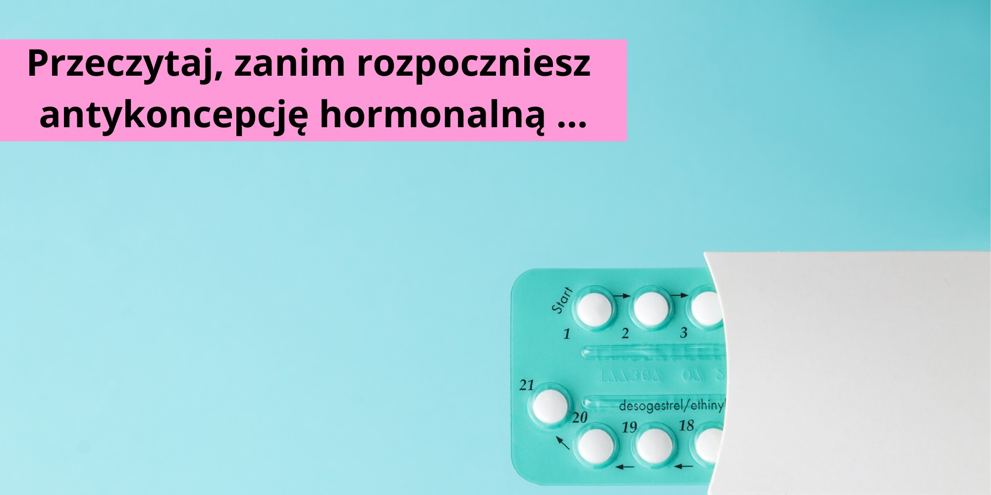3 kroki przed rozpoczęciem antykoncepcji hormonalnej