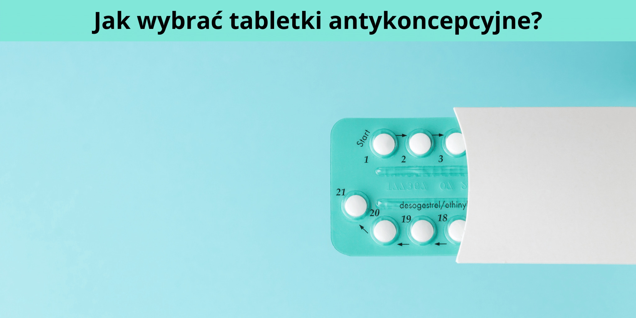 W jaki sposób dokonać wyboru tabletek antykoncepcyjnych?