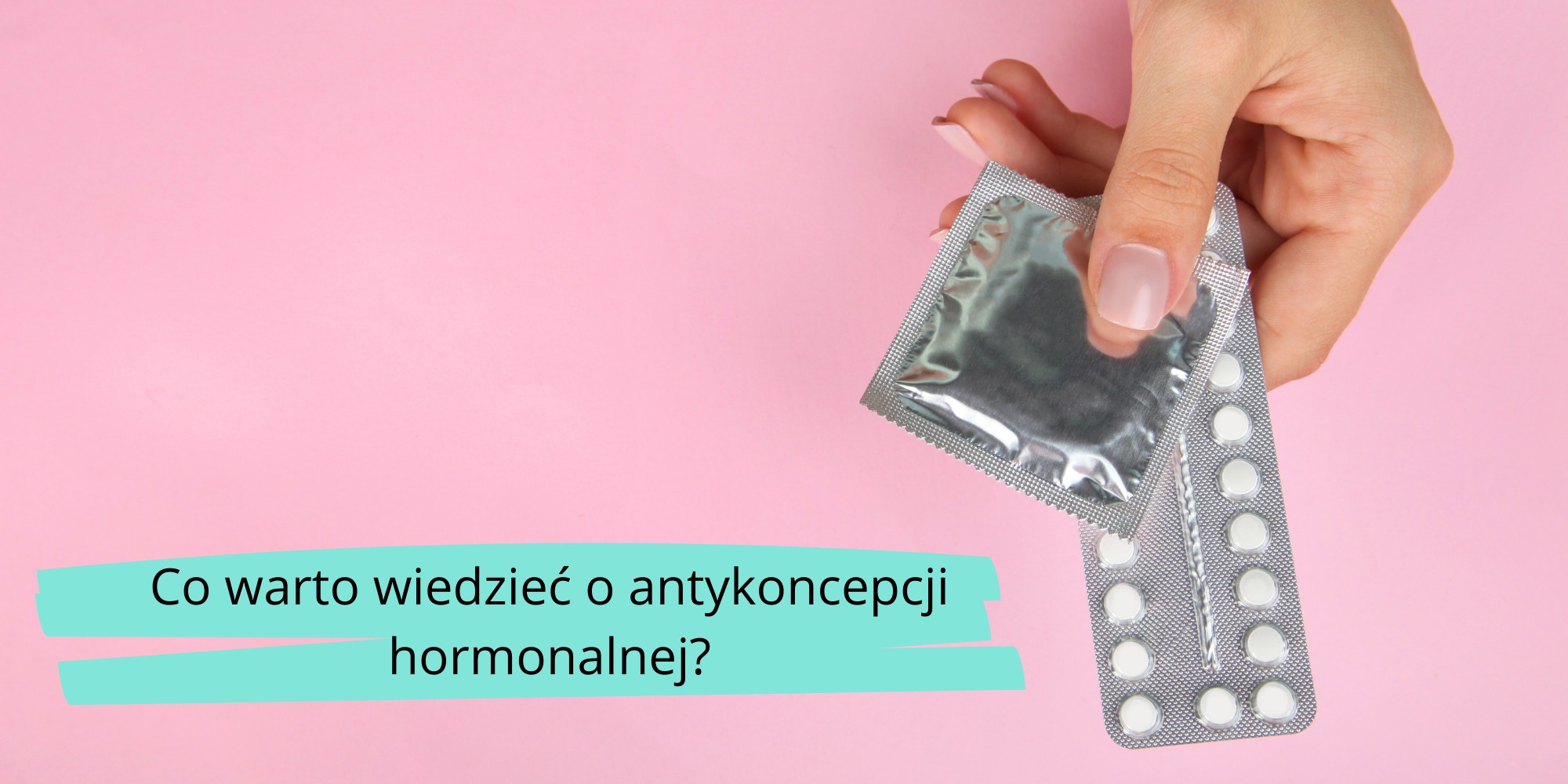 co musisz wiedzieć o antykoncepcji hormonalnej