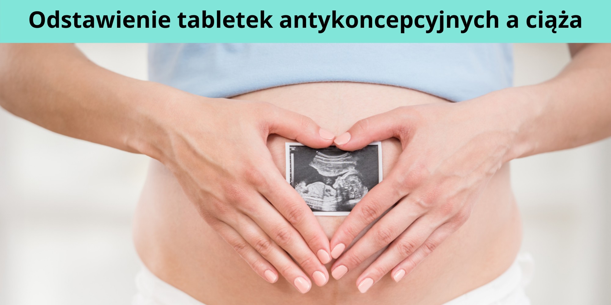 Odstawienie tabletek antykoncepcyjnych a ciąża
