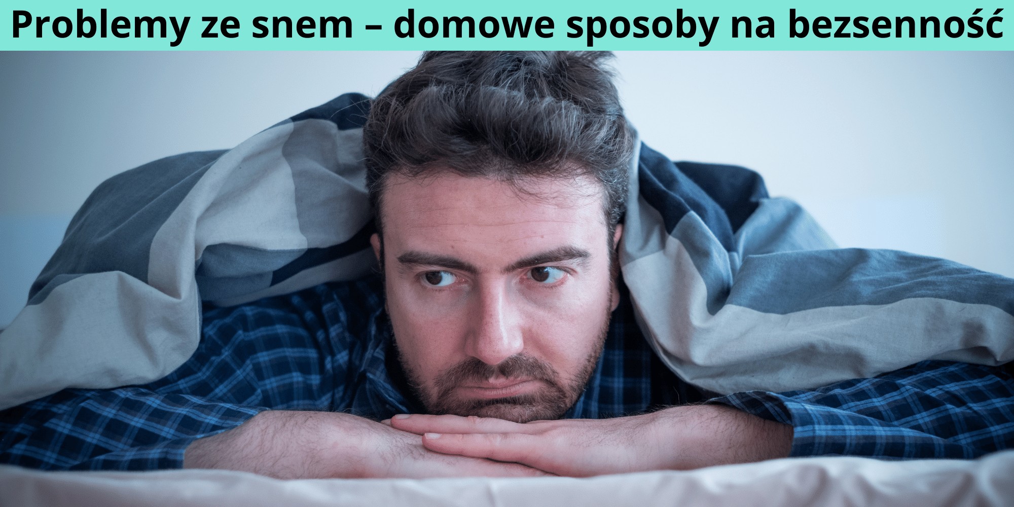 Problemy ze snem – domowe sposoby na bezsenność