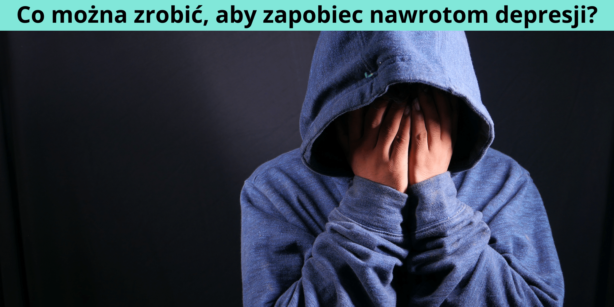 Co można zrobić, aby zapobiec nawrotom depresji?